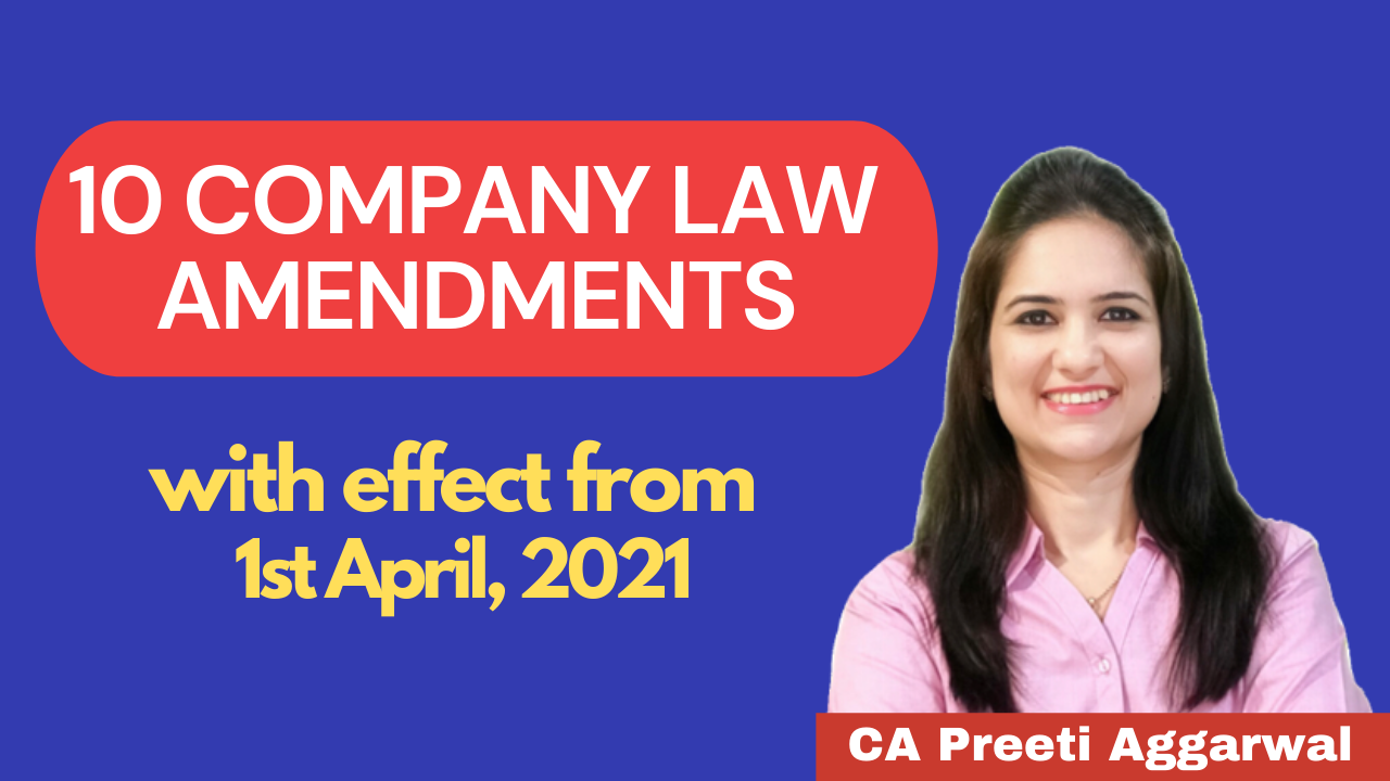 10 Company Law Amendments w.e.f 1st April, 2021