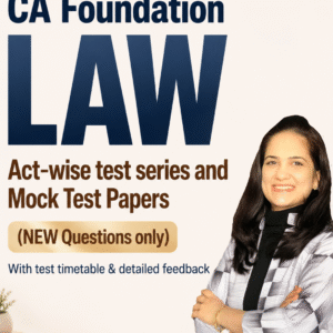CA Foundation ACT-wise Test Series + Mock Test Papers (NEW QUESTIONS ONLY)